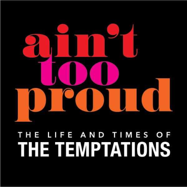Ain't Too Proud - The Life and Times of The Temptations