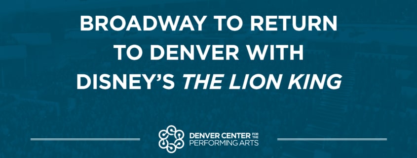 Broadway to return to Denver with Disney's The Lion King