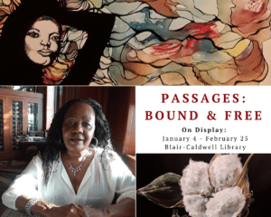 Exhibit information for Passages: Bound and Free including pictures of artwork