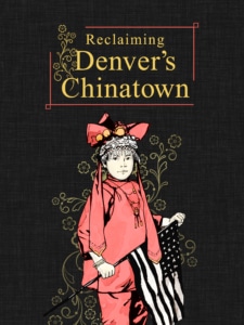 Promotional poster for Reclaiming Denver's Chinatown