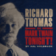 Black and white image of Richard Thomas portraying Mark Twain with white wig and mustache with the words "Richard Thomas in Mark Twain Tonight! by Hal Holbrook"
