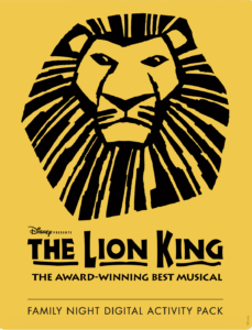 A black illustration of a lion's head and mane above the words: Disney presents The Lion King The Award-winning Best Musical Family Night Digital Activity Pack." The background is yellow