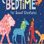 Cover of 'Bedtime for Sweet Creatures' by Nikki Grimes, illustrated by Elizabeth Zunon, featuring a child in red pajamas walking with colorful animals like a lion, deer, and fox under a crescent moon and stars.