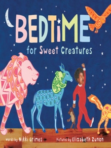 Cover of 'Bedtime for Sweet Creatures' by Nikki Grimes, illustrated by Elizabeth Zunon, featuring a child in red pajamas walking with colorful animals like a lion, deer, and fox under a crescent moon and stars.