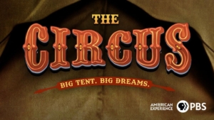 The Circus” title in bold, vintage-style lettering over a canvas circus tent background, with the subtitle “Big Tent. Big Dreams.” and PBS American Experience branding.