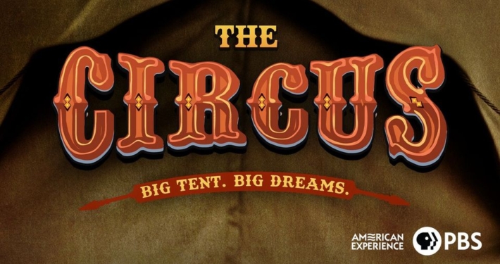 The Circus” title in bold, vintage-style lettering over a canvas circus tent background, with the subtitle “Big Tent. Big Dreams.” and PBS American Experience branding.
