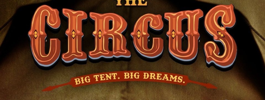 The Circus” title in bold, vintage-style lettering over a canvas circus tent background, with the subtitle “Big Tent. Big Dreams.” and PBS American Experience branding.