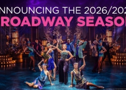 Colorful theatrical cast performing a lively dance number on a grand, art‑deco–inspired stage, with bold text above reading ‘Announcing the 2026/2027 Broadway Season.’ Bright costumes, dramatic lighting, and ornate set pieces create an energetic Broadway atmosphere.