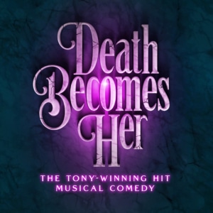 A graphic with cracked, glowing purple lettering reads Death Becomes Her: The Tony-Winning Hit Musical Comedy against a dark, marbled background.