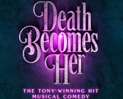 A graphic with cracked, glowing purple lettering reads Death Becomes Her: The Tony-Winning Hit Musical Comedy against a dark, marbled background.