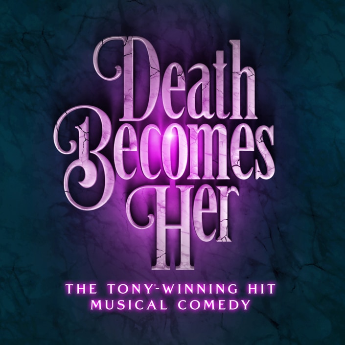 A graphic with cracked, glowing purple lettering reads Death Becomes Her: The Tony-Winning Hit Musical Comedy against a dark, marbled background.