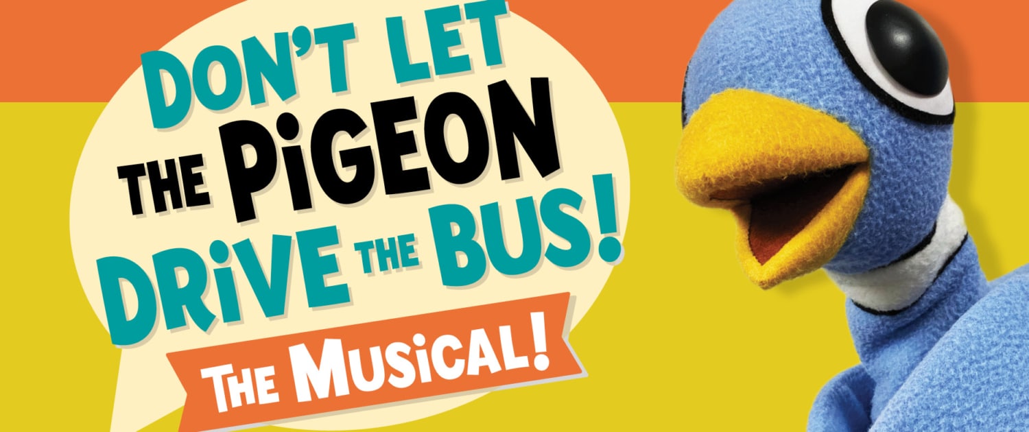 Promotional graphic for Don’t Let the Pigeon Drive the Bus! The Musical! featuring a large blue pigeon puppet with a yellow beak against a bright orange and yellow background. A speech bubble contains the title in bold lettering, and additional text reads “The Musical!”