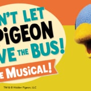 Promotional graphic for Don’t Let the Pigeon Drive the Bus! The Musical! featuring a large blue pigeon puppet with a yellow beak against a bright orange and yellow background. A speech bubble contains the title in bold lettering, and additional text reads “The Musical!”