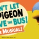 Promotional graphic for Don’t Let the Pigeon Drive the Bus! The Musical! featuring a large blue pigeon puppet with a yellow beak against a bright orange and yellow background. A speech bubble contains the title in bold lettering, and additional text reads “The Musical!”