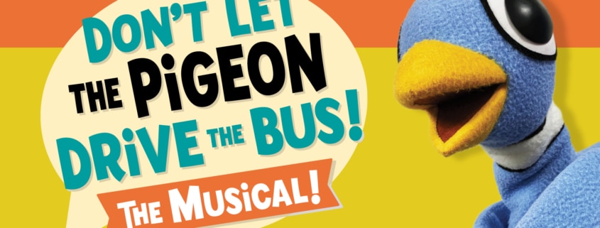 Promotional graphic for Don’t Let the Pigeon Drive the Bus! The Musical! featuring a large blue pigeon puppet with a yellow beak against a bright orange and yellow background. A speech bubble contains the title in bold lettering, and additional text reads “The Musical!”