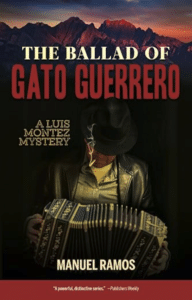 Book cover for The Ballad of Gato Guerrero by Manuel Ramos. Bold white and red title text appears against a backdrop of mountains at sunset. Below, a person wearing a dark hat and jacket holds a bandoneon in low light, with a wisp of smoke visible. The cover also includes the subtitle “A Luis Montez Mystery” and a review quote along the bottom.